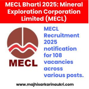 MECL Bharti 2025: Mineral Exploration Corporation Limited (MECL) has officially released the MECL Recruitment 2025 notification for 108 vacancies across various posts